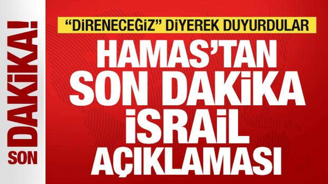 hamastan son dakika israil aciklamasi direnecegiz diyerek duyurdu 7lRRk1RO