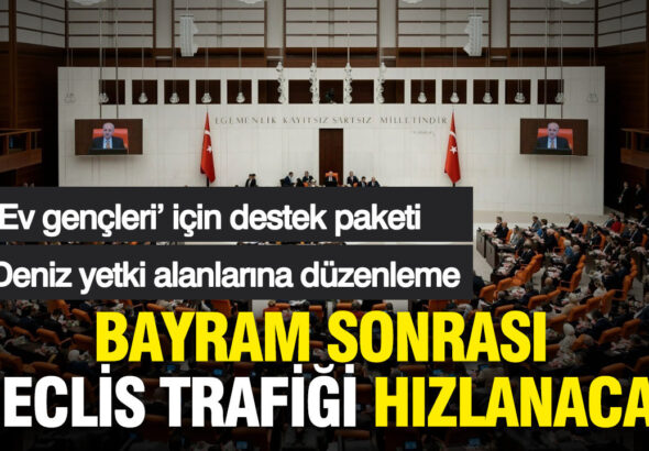 bayram-sonrasi-meclis-trafigi-hizlanacak-ev-gencleri-icin-destek-paketi-ve-deniz-yetki-alanlari-9sIRq5EO